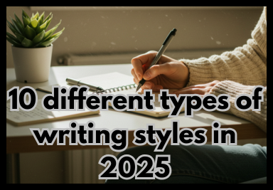 A Guide to the 10 different types of writing styles in 2025